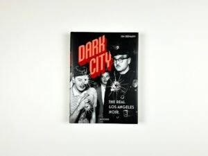 Dark City. The Real Los Angeles Noir – Jim Heimann